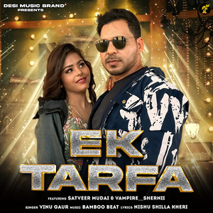 Ek Tarfa (feat. Satveer Mudai,Vampire Shernii) by Vinu Gaur