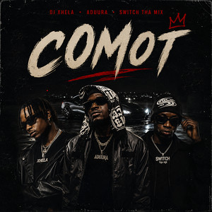 Comot by DJ Xhela, Switch Tha Mix, Aduura
