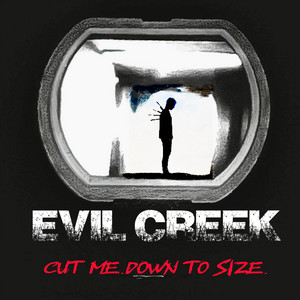 Cut Me Down to Size by Evil Creek