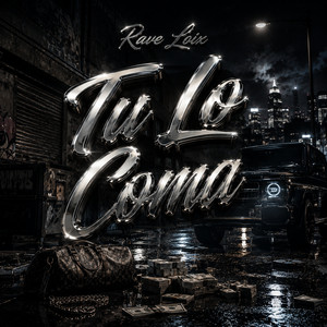 Tu Lo Coma by RAVE LOIX