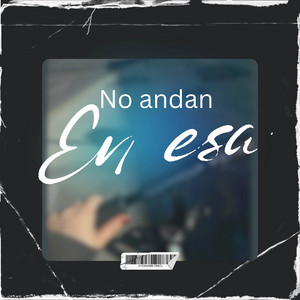 NO ANDAN EN ESA by VIBRANISIMO