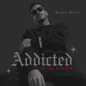 Addicted to the Villain by Drayce Music