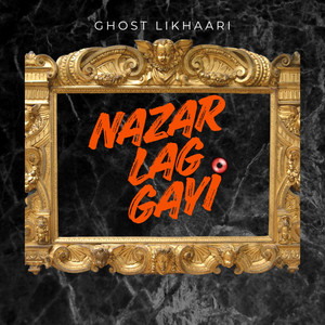 Nazar Lag Gayi by Ghost Likhaari