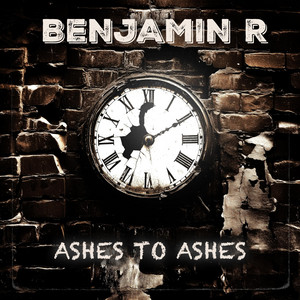 Ashes To Ashes by Benjamin R