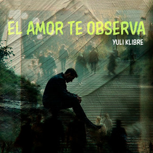 El Amor Te Observa by Yuli Klibre