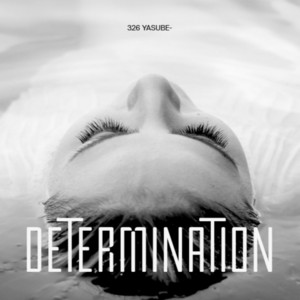 DETERMINATION by 326 YASUBE-
