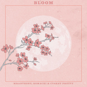 Bloom by MrAnthony, Komachi, Cvsket Pretty
