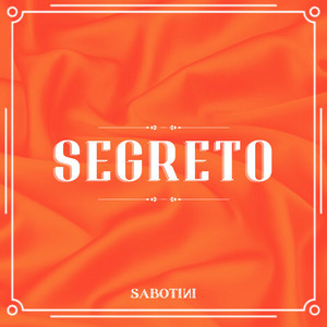 Segreto by SABOTINI