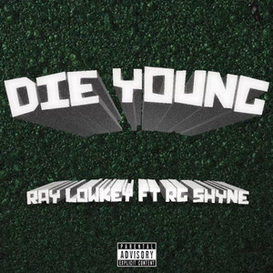 DIE YOUNG by Ray-Lowkey, Rg Shyne
