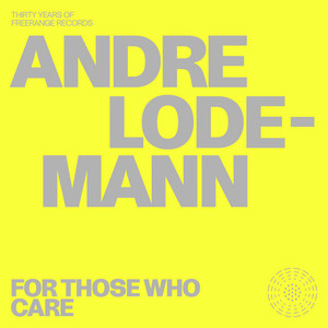 Andre Lodemann - For Those Who Care | Listen on Spotify, Apple Music, TIDAL & more