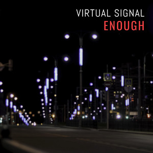 Enough by Virtual Signal