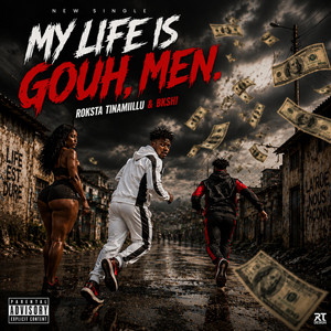 MY LIFE IS GOUH,MEN by ROKSTA TINAMIILLU, BKSHI