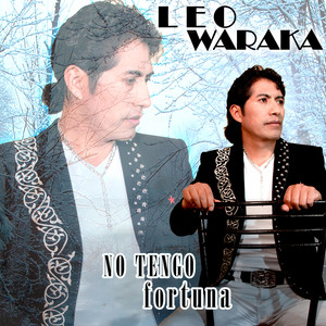LEO WARAKA - No Tengo Fortuna