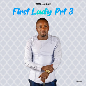 Emma Jalamo - First Lady Prt 3