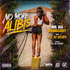 NO MORE ALIBIS by NHL Big Bandicoot, Oz Da Wizard