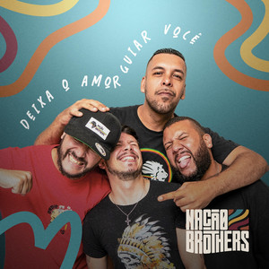 Deixa O Amor Guiar Você by Nação Brothers