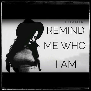 Hilla Peer - Remind me who I am
