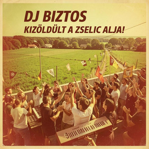 DJ Biztos - Kizöldült a Zselic alja!