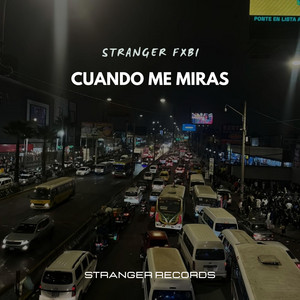 Cuando me miras by Stranger Fxbi
