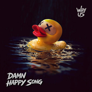 Damn Happy Song by Why Us
