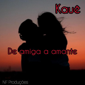 De amiga a amante by Kauê