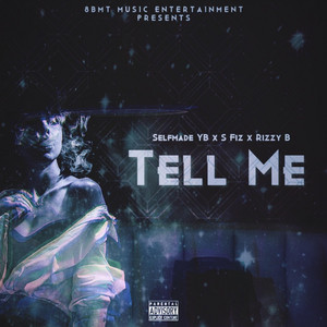 Tell Me by Selfmade YB, S Fiz, RizzyB