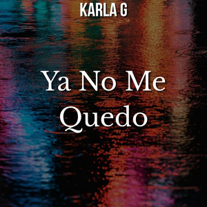 Ya No Me Quedo by KARLA G