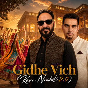 GIDHE VICH (KAUN NACHDI 2.0) by Baljit Sandhu, Soni Pabla