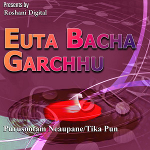 Purusootam Neaupane & Tika Pun - Euta Bacha Garchhu-1