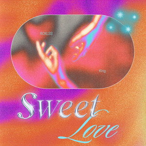 SWEET LOVE by RCKLSS King
