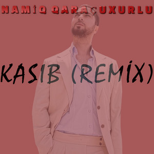 Namiq Qaraçuxurlu - Kasıb (Remix)