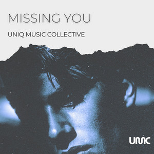 Missing You by Uniq Music Collective