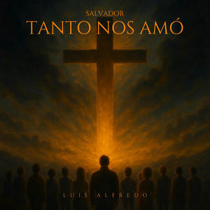 TANTO NOS AMÓ by Luis Alfredo