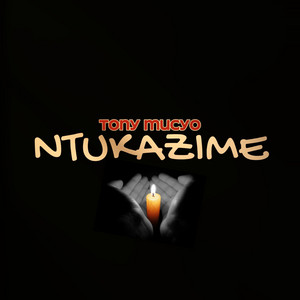 Tony Mucyo - Ntukazime