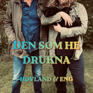 Den som he drukna (EN SOM HET) by Hovland & Eng, Ingvar Hovland, Bjørn Mattis Eng