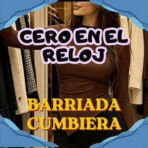 CERO EN EL RELOJ by BARRIADA CUMBIERA