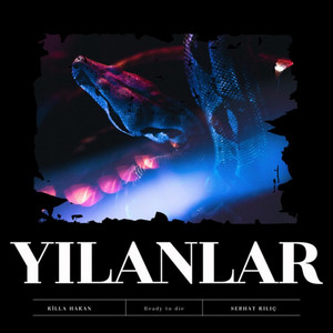 Yılanlar (Ready To Die) by Killa Hakan, Serhat Kılıç