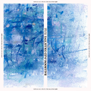 The Sea at First Light by Ballroom Jazz Collective