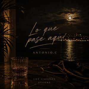 Lo Que Pase Aqui by Antonio.C, CeeOne