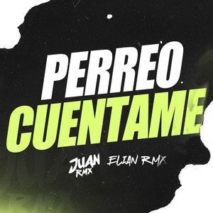 Perreo Cuentame by Juan Rmx, Elian Rmx