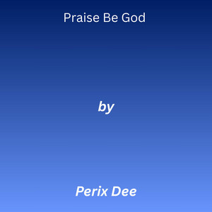 Praise Be God by Perix Dee