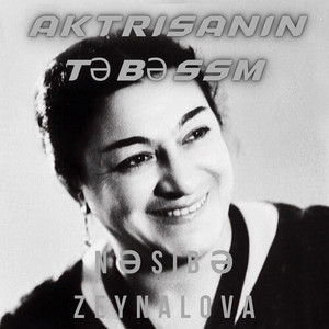 Nəsibə Zeynalova - Aktrisanın Təbəssümü