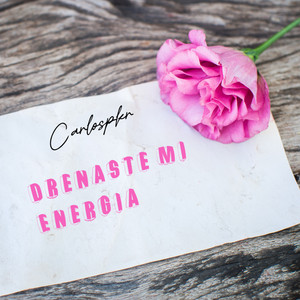 Drenaste mi Energia by Carlospkr
