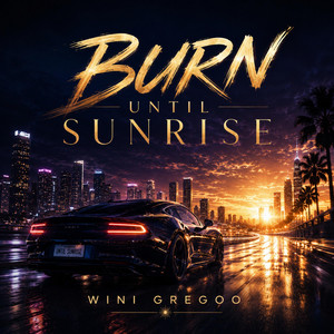 Burn Until Sunrise by Wini Gregoo