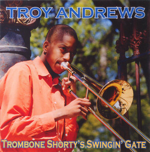Trombone Shorty's Swingin' Gate - Album by Trombone Shorty | Spotify