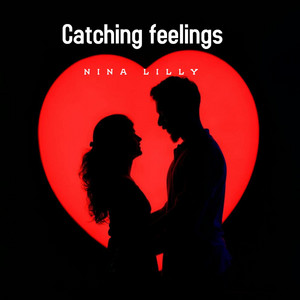 Catching Feelings by Nina Lilly