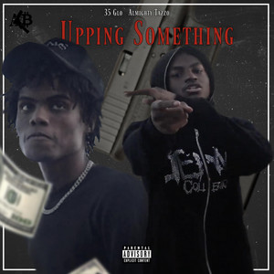 upping something by Almighty Tazzo, 35 GLO