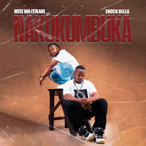 Nakukumbuka by Mzee Wa Itikadi, Enock Bella Debase