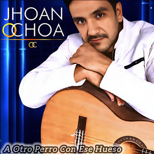 Jhoan Ochoa - A Otro Perro con ese Hueso
