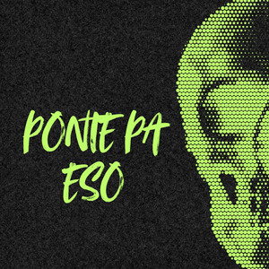 Ponte pa Eso by Yascarlos MG